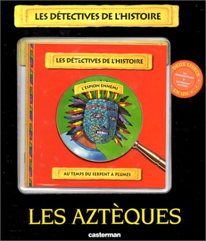 Les Aztèques. L'Espion ennemi au temps du serpent à plumes. (Deux livres en un) book