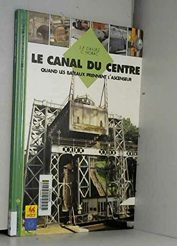 Le Canal du Centre : quand les bateaux prennent l'ascenseur Books