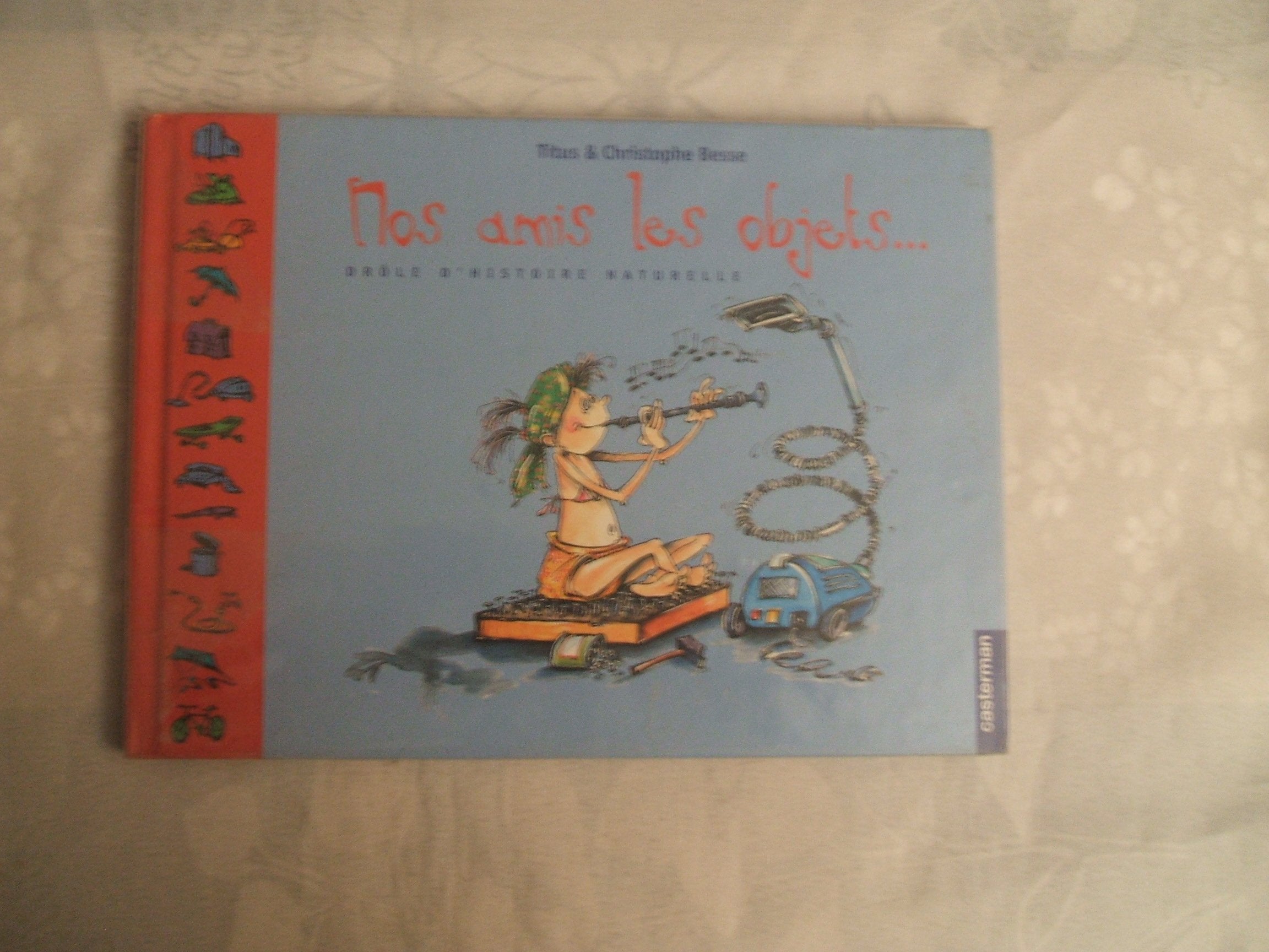 Nos amis les objets ...: DROLE D'HISTOIRE NATURELLE Children's books