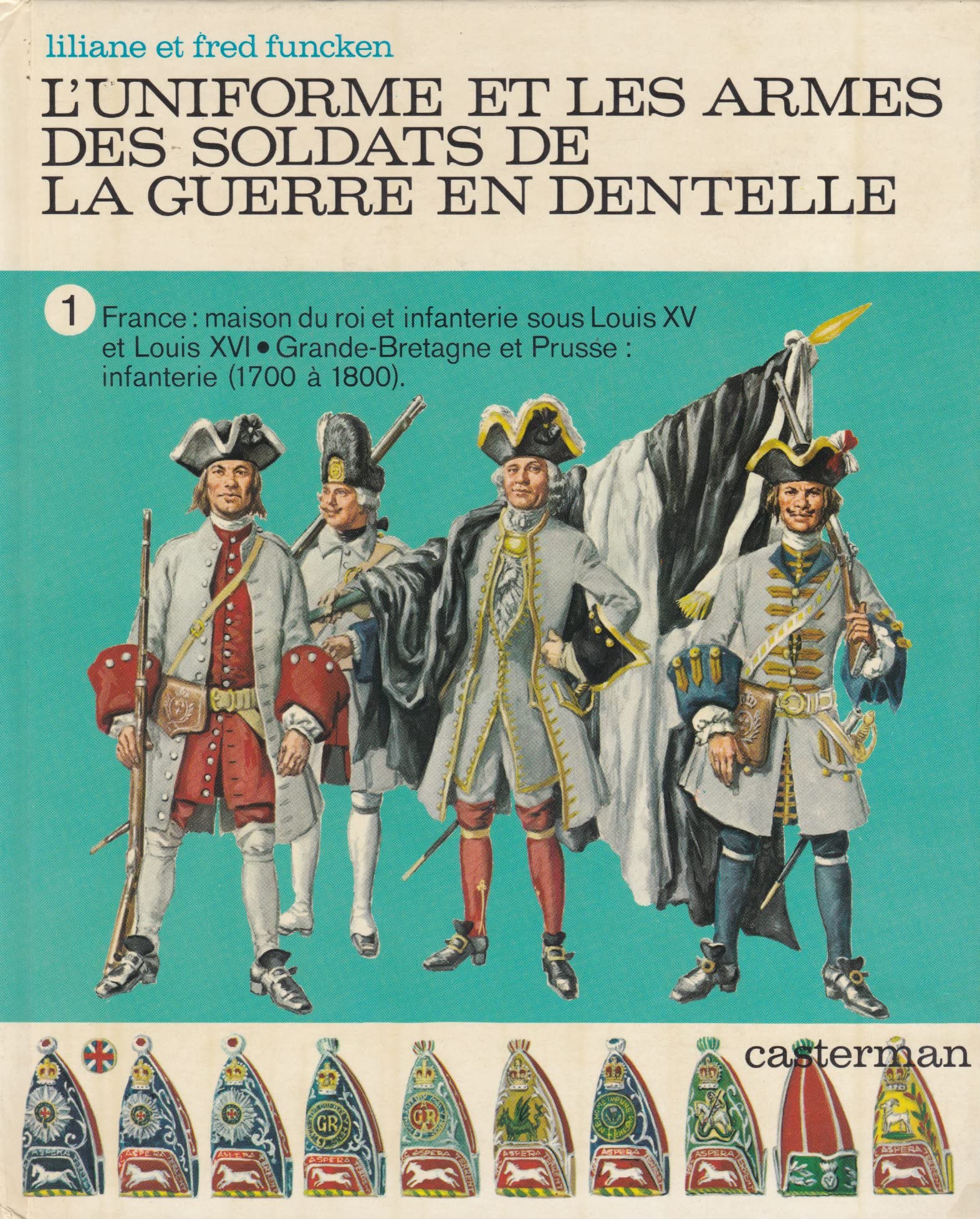 L'Uniforme et les armes des soldats de la guerre en dentelle. Vol. 2. France, Grande-Bretagne et suisse, cavalerie, artillerie : 1700-1800 Books