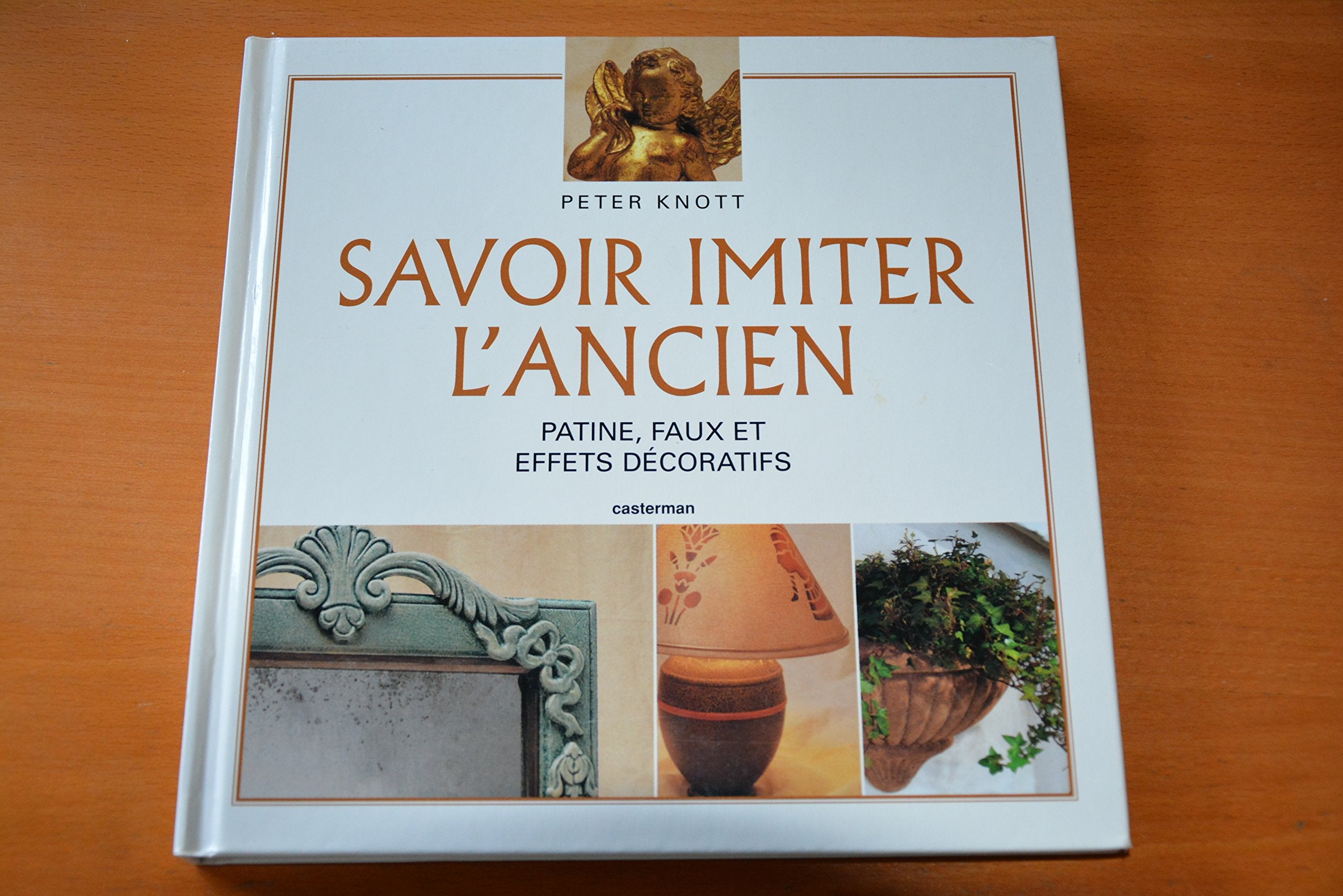 Savoir Imiter L'Ancien Patine Faux Et Effets Decoratifs Books