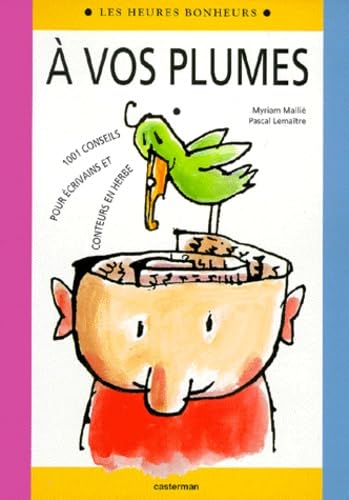 A vos plumes: 1001 Conseils pour écrivains et conteurs en herbe book