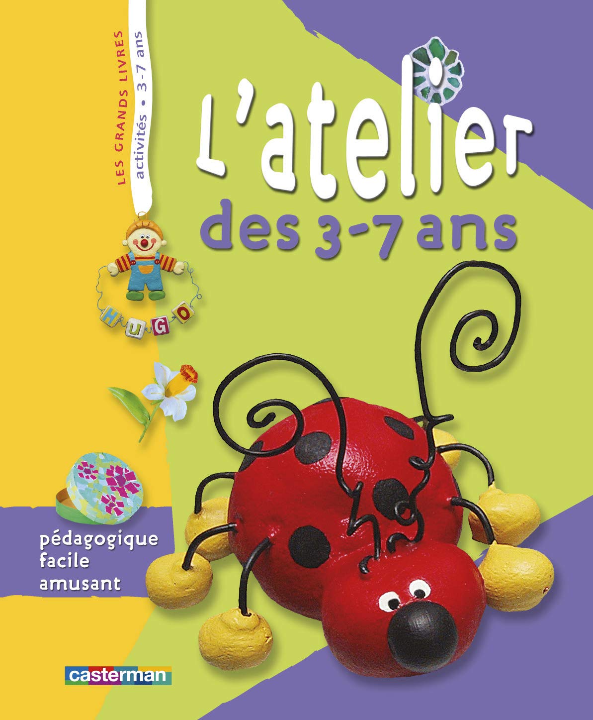 L' atelier des 3-7 ans: pédagogique, facile, amusant Non-fiction