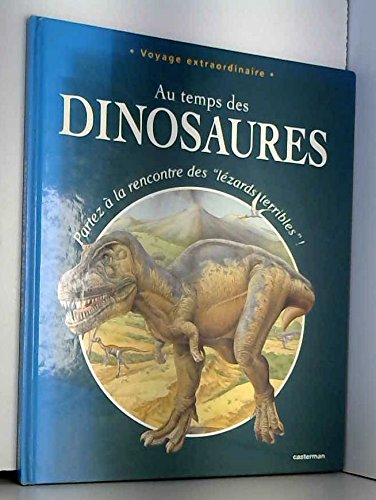 Au temps des dinosaures : Partez à la rencontre des "lézards terribles" ! book