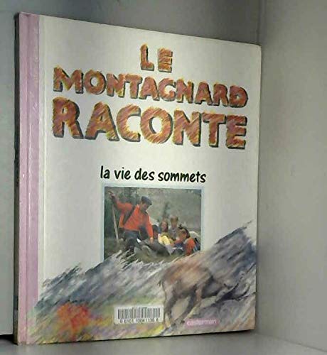 Le montagnard raconte la vie des sommets book