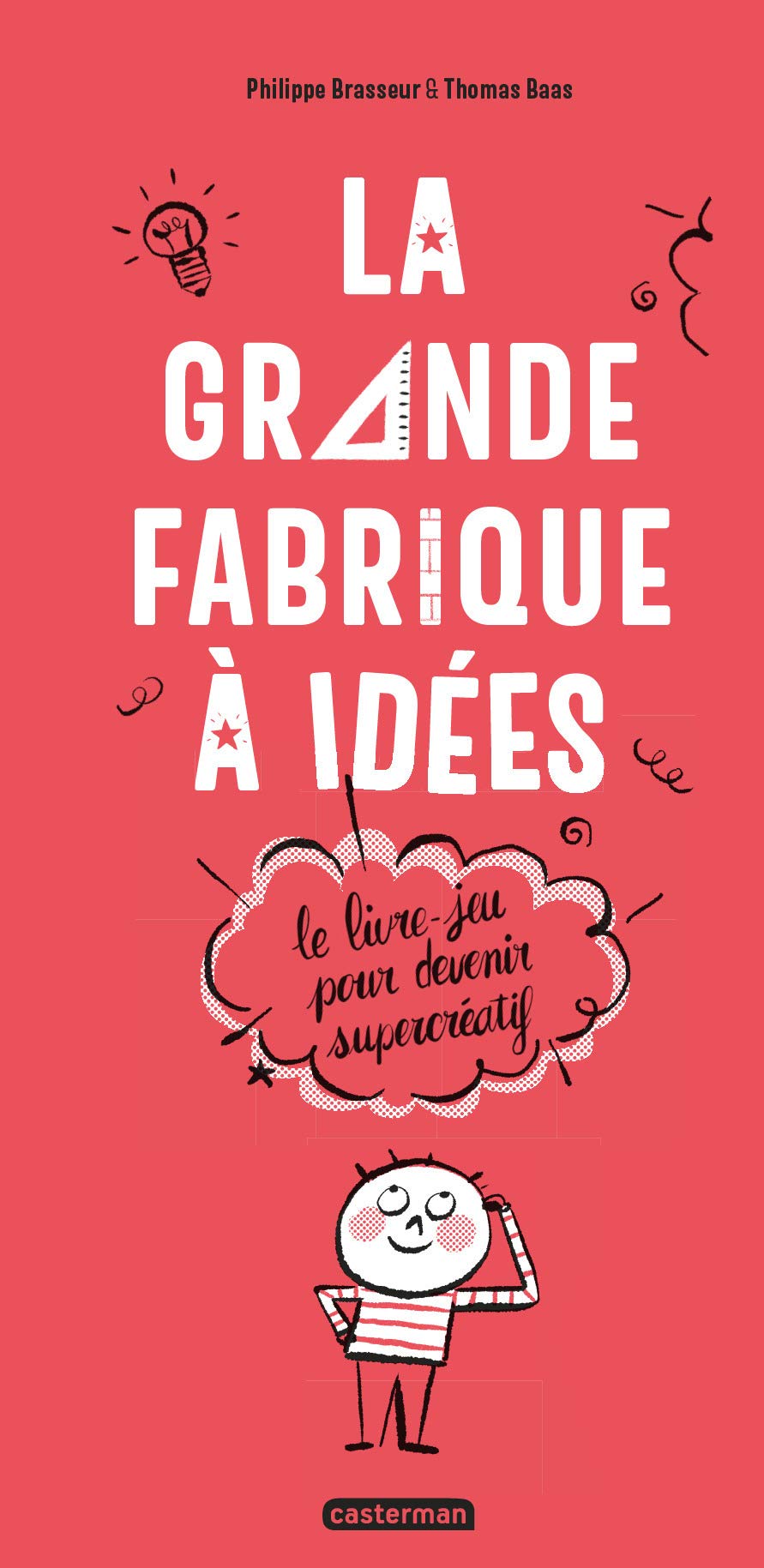 La grande fabrique à idées: Le livre-jeu pour devenir supercréatif book