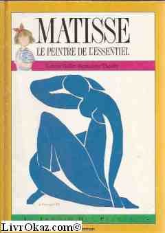 Matisse: Le peintre de l'essentiel book
