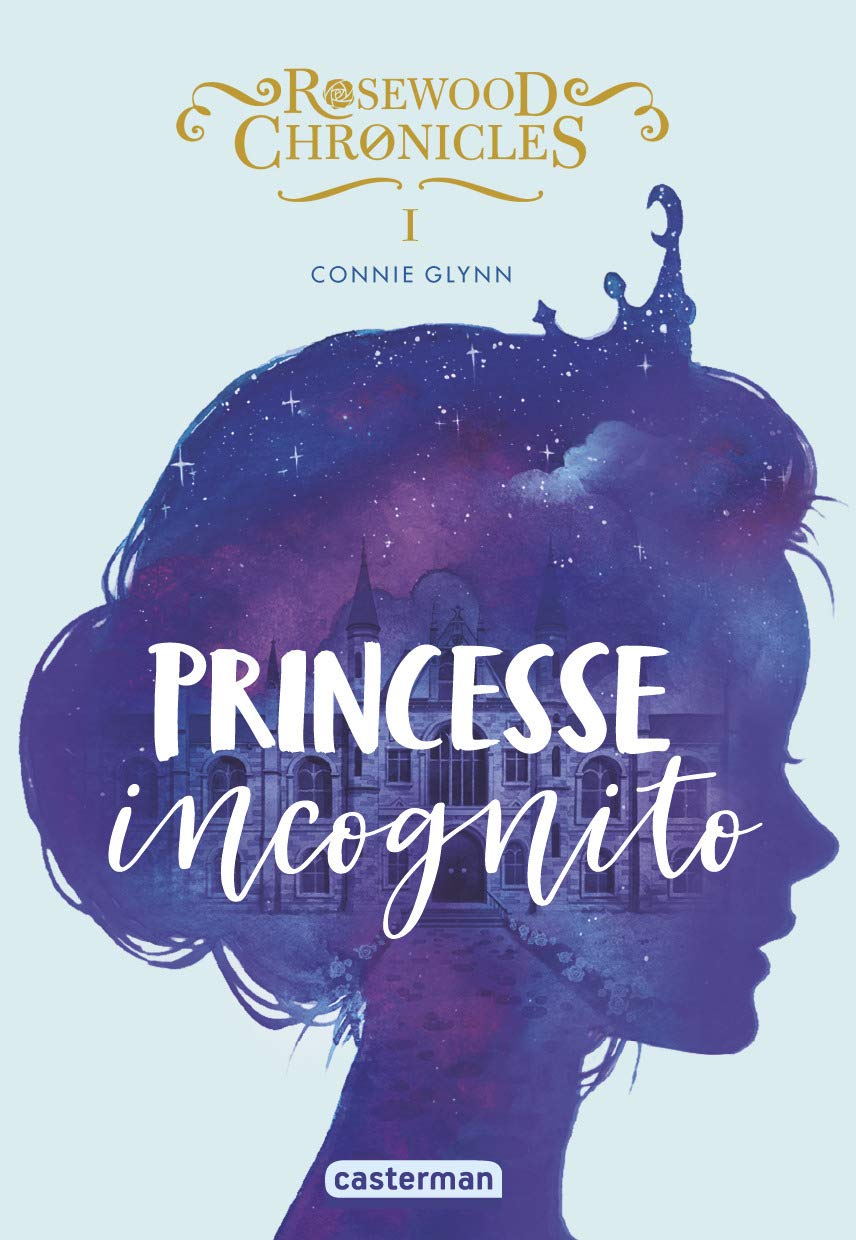 Rosewood Chronicles: Princesse incognito (1) Children's books