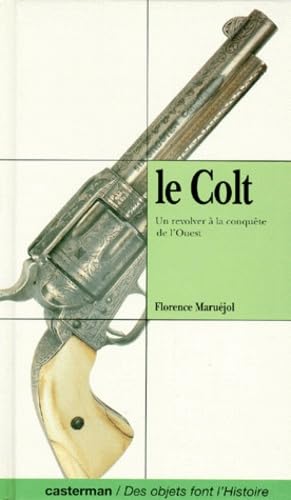 Le Colt. Un Revolver A La Conquete De L'Ouest book