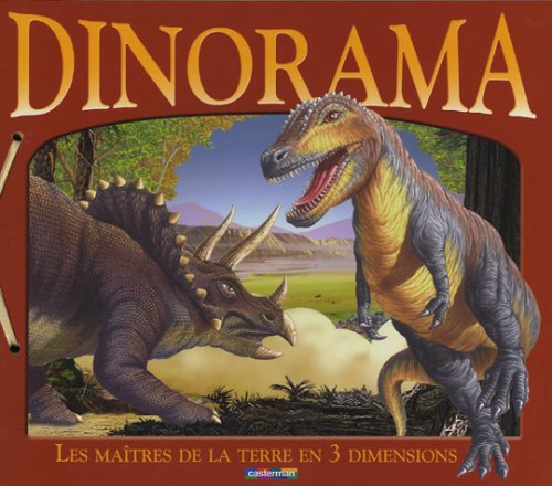 Dinorama dinosaures en 3d: LES MAITRES DE LA TERRE EN 3 DIMENSIONS book