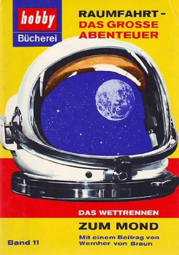 Raumfahrt - das große Abenteuer . Das Wettrennen zum Mond ( Hobby Bücherei Bd. 11 ) Books