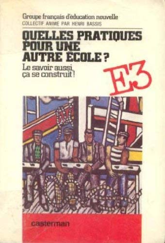 Quelles pratiques pour une autre école ? : le savoir aussi ça se construit book