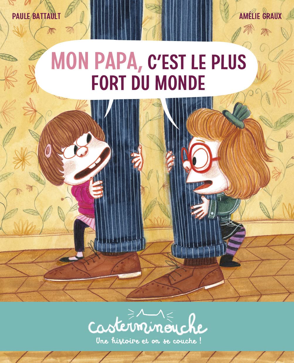 Casterminouche - Mon papa, c'est le plus fort du monde: Petits albums souples Children's books