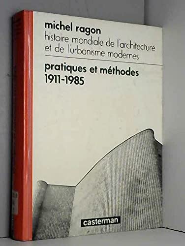 Histoire mondiale de l'architecture et de l'urbanisme modernes. Vol. 2. Pratiques et méthodes : 1911-1984 book