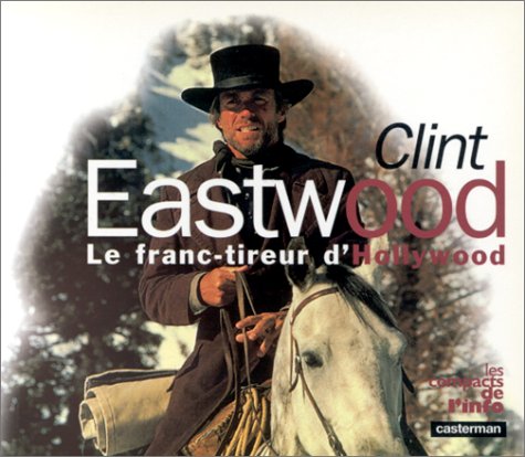 Clint Eastwood. Le Franc-Tireur D'Hollywood book