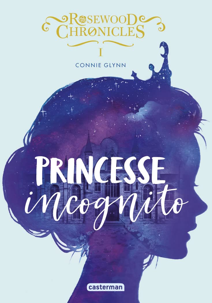 Rosewood Chronicles: Princesse incognito (1) Novels & Short Stories