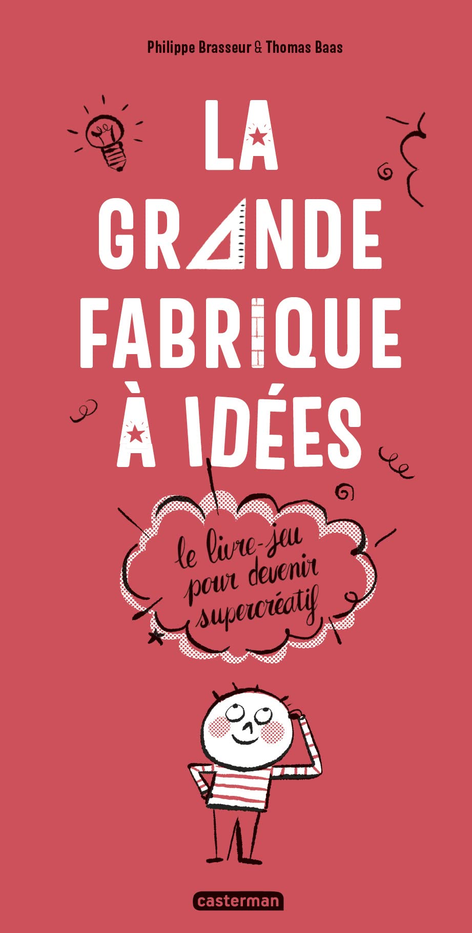 La grande fabrique à idées: Le livre-jeu pour devenir supercréatif Non-fiction
