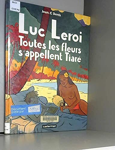 Toutes les fleurs s'appellent tiare: LUC LEROI Manga