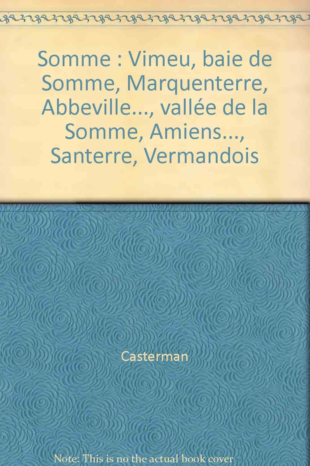 Somme: Vimeu, baie de Somme, Marquenterre, Abbeville..., vallée de la Somme, Amiens..., Santerre, Vermandois Books