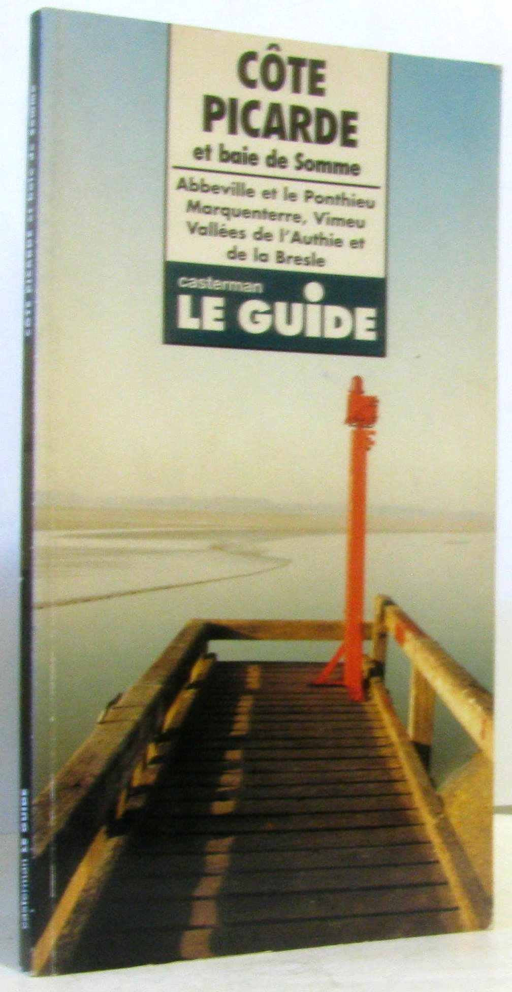 Côte picarde et baie de Somme: Abbeville et le Ponthieu, Marquenterre, Vimeu, vallées de l'Authie et de la Bresle book