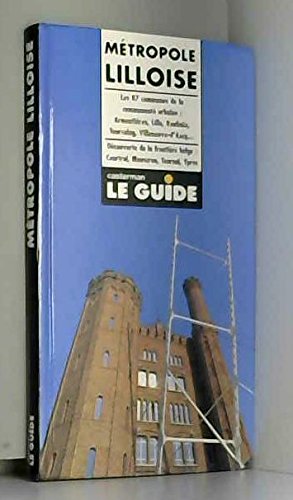 Métropole lilloise: Les 87 communes de la communauté urbaine, Armentières, Lille, Roubaix, Tourcoing, Villeneuve-d'Ascq, découverte de la frontière belge, Courtrai, Mouscron, Tournai, Ypres book