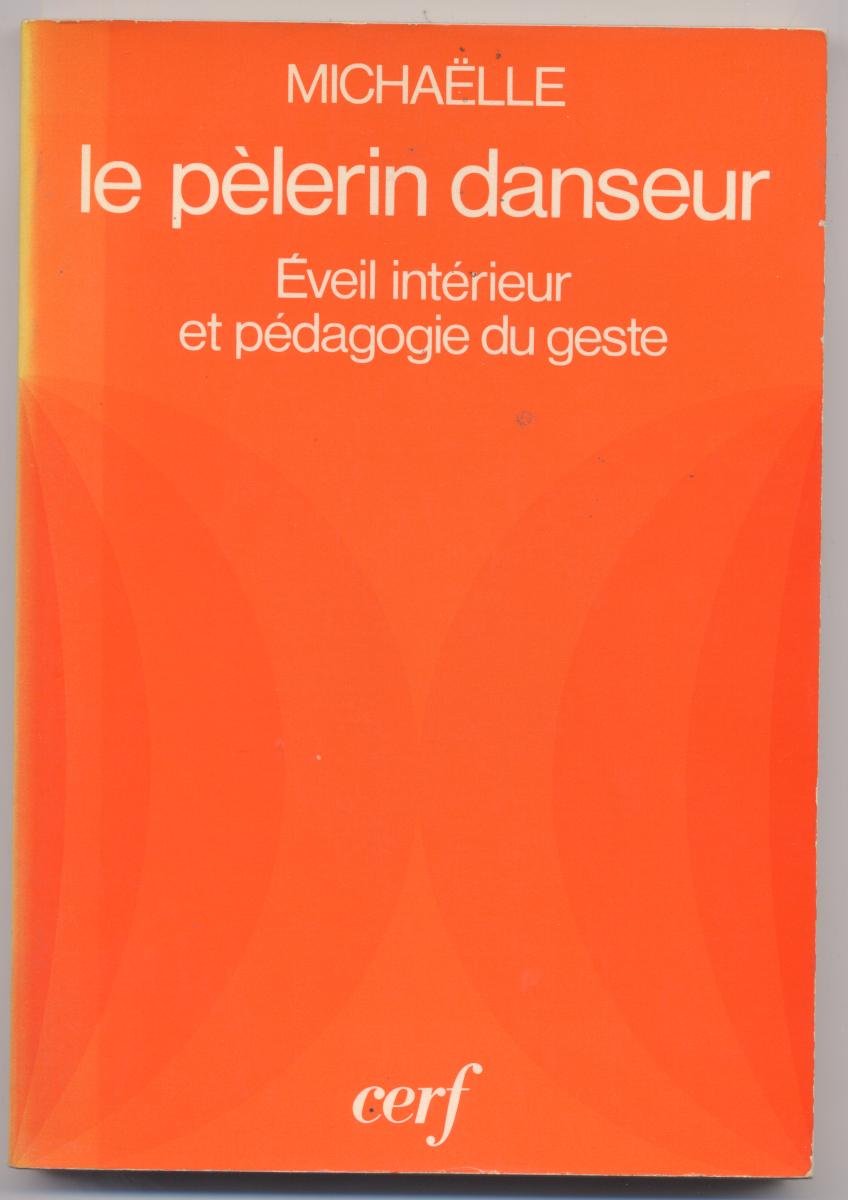 Le Pélerin danseur : éveil intérieur et pédagogie du geste book