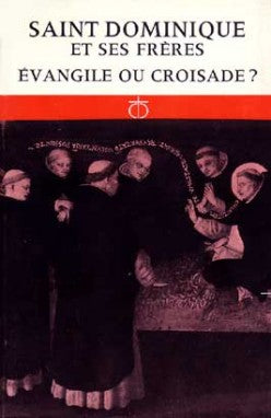 Saint Dominique et ses frères : Evangile ou croisade ? Religion & Esotericism