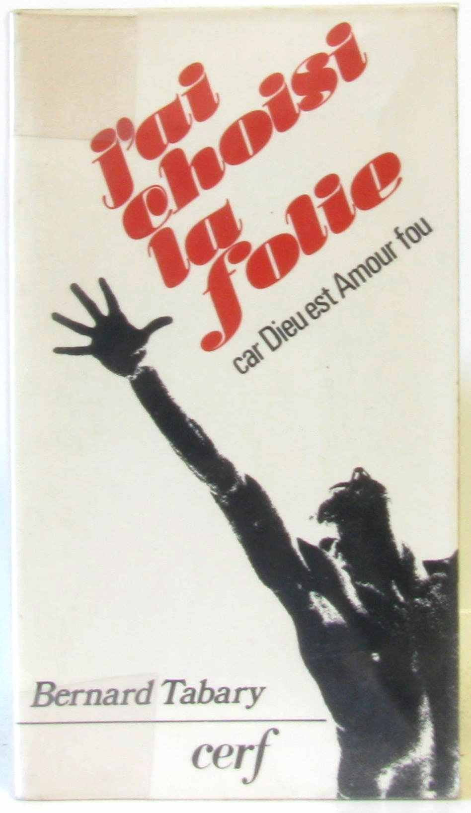 J'ai choisi la folie : Car Dieu est amour fou Books