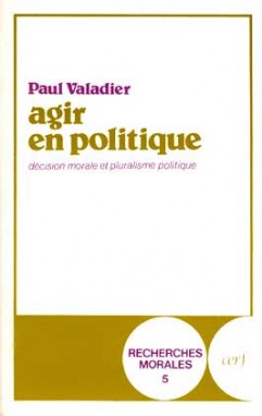Agir en politique : décision morale et pluralisme politique Religion & Esotericism