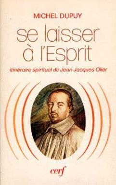 Se laisser à l'Esprit : itinéraire spirituel de Jean-Jacques Olier book