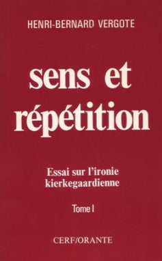 Sens et répétition : essais sur l'ironie kierkegaardienne Philosophy