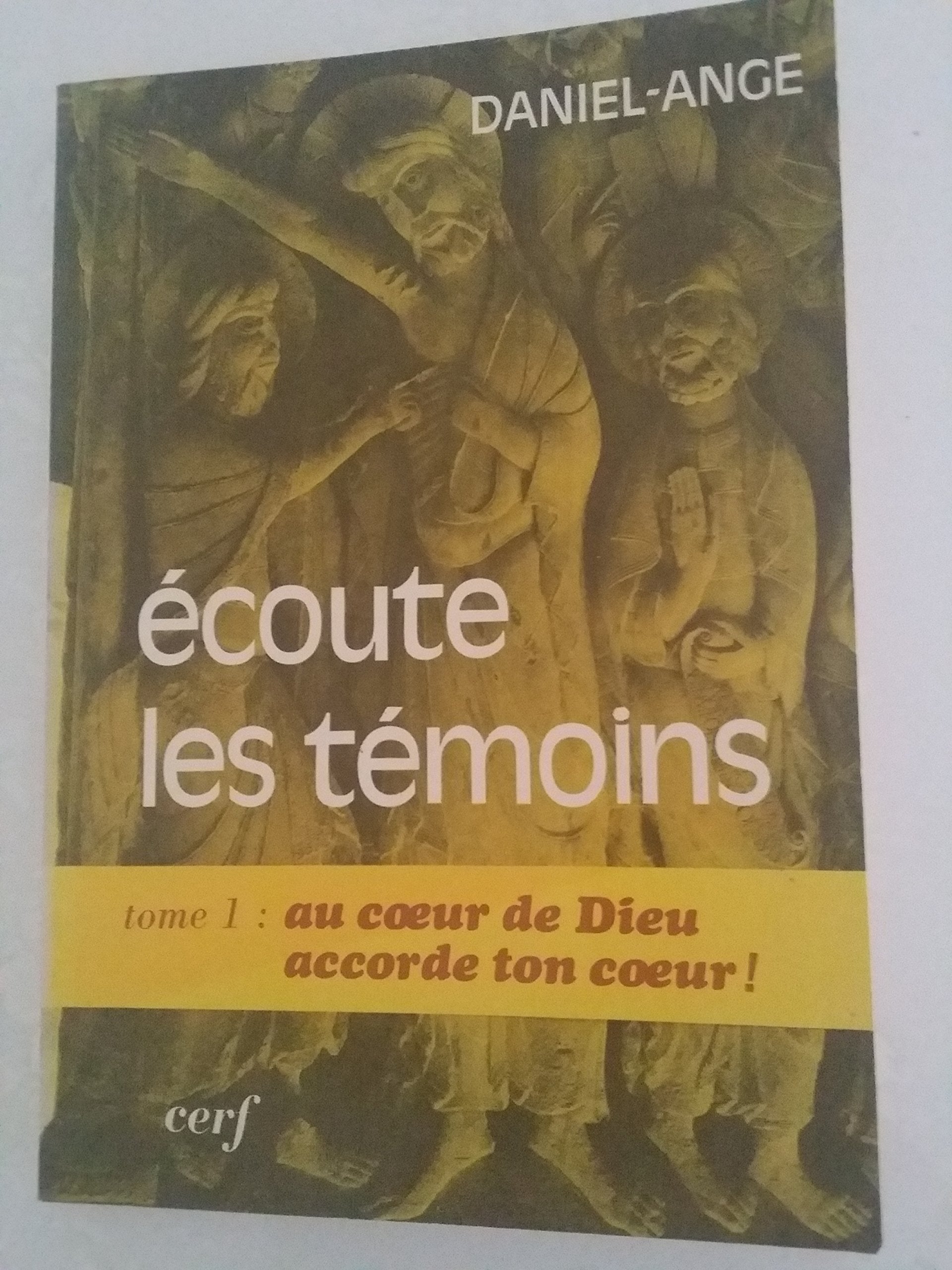 Ecoute les témoins. Vol. 1. Au coeur de Dieu accorde ton coeur Books