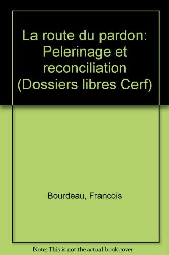 La Route du pardon : Pélerinage et réconciliation book