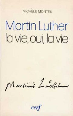Martin Luther : la vie, oui, la vie Religion & Esotericism