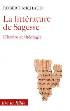 La Littérature de sagesse, histoire et théologie. Vol. 1. Proverbes et Job book