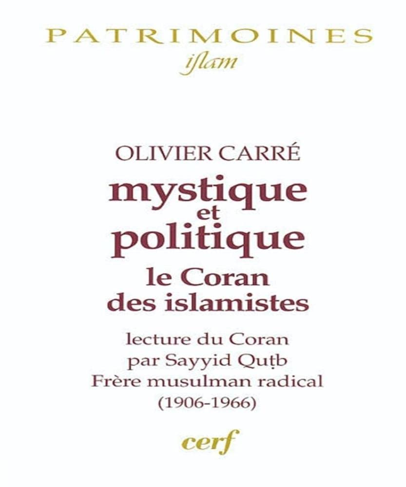 Mystique et politique: Lecture révolutionnaire du Coran par Sayyid QuÖtb, frère musulman radical Books