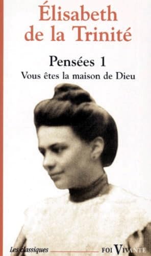 Pensees. Tome 1, Vous Etes La Maison De Dieu Books