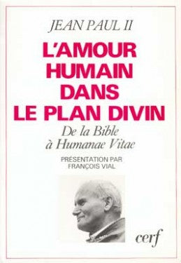 L'Amour humain dans le plan divin : de la Bible à Humanae vitae Religion & Esotericism