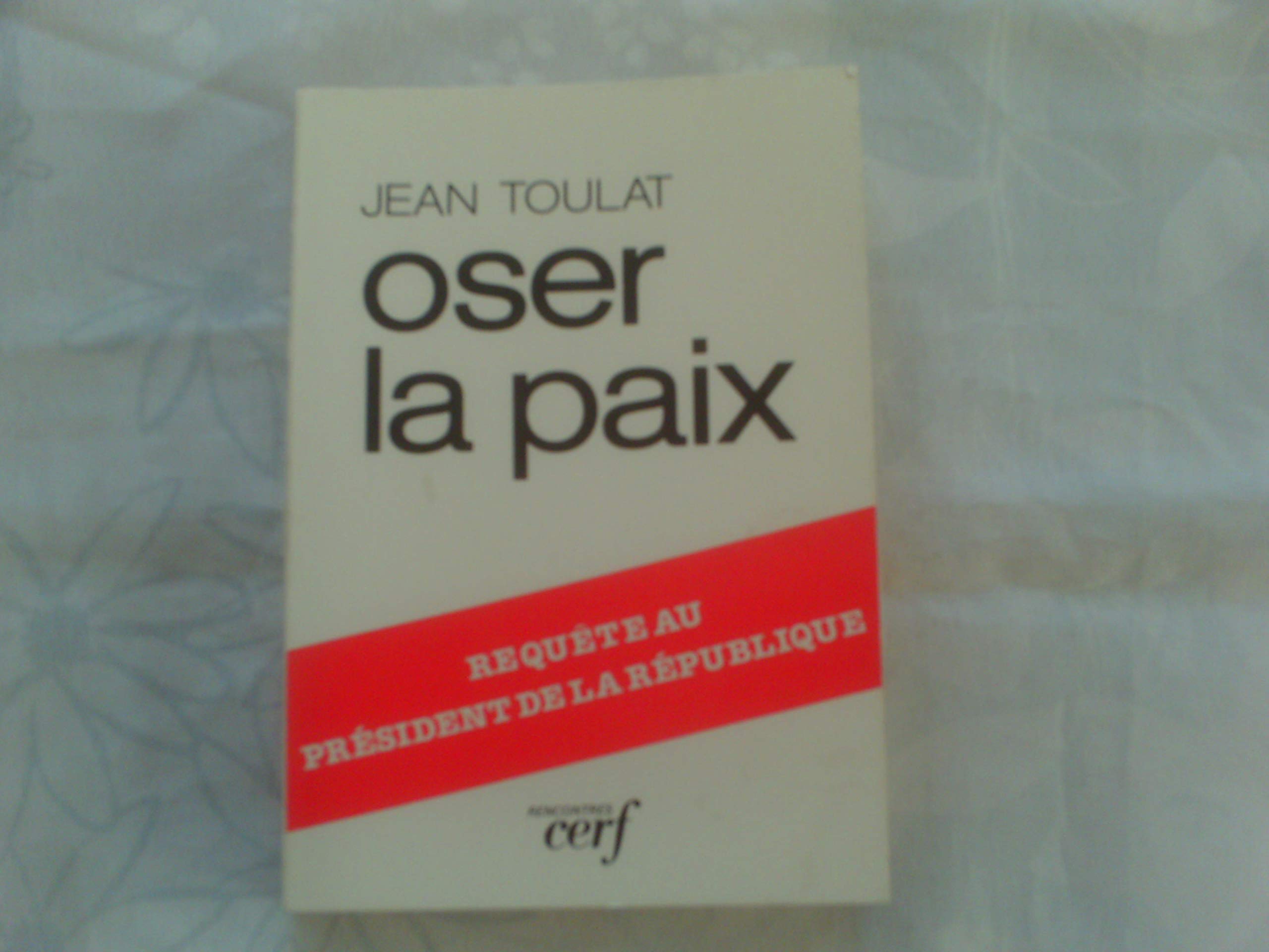 Oser la paix: requete au president de la republique 032197 (Rencontres) Books