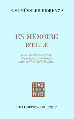 En mémoire d'elle : essai de reconstruction des origines chrétiennes selon la théologie féministe book