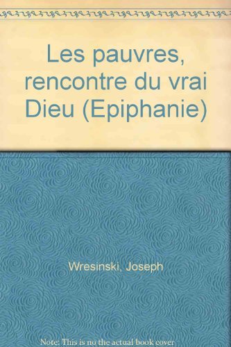 Les pauvres : rencontre du vrai Dieu book