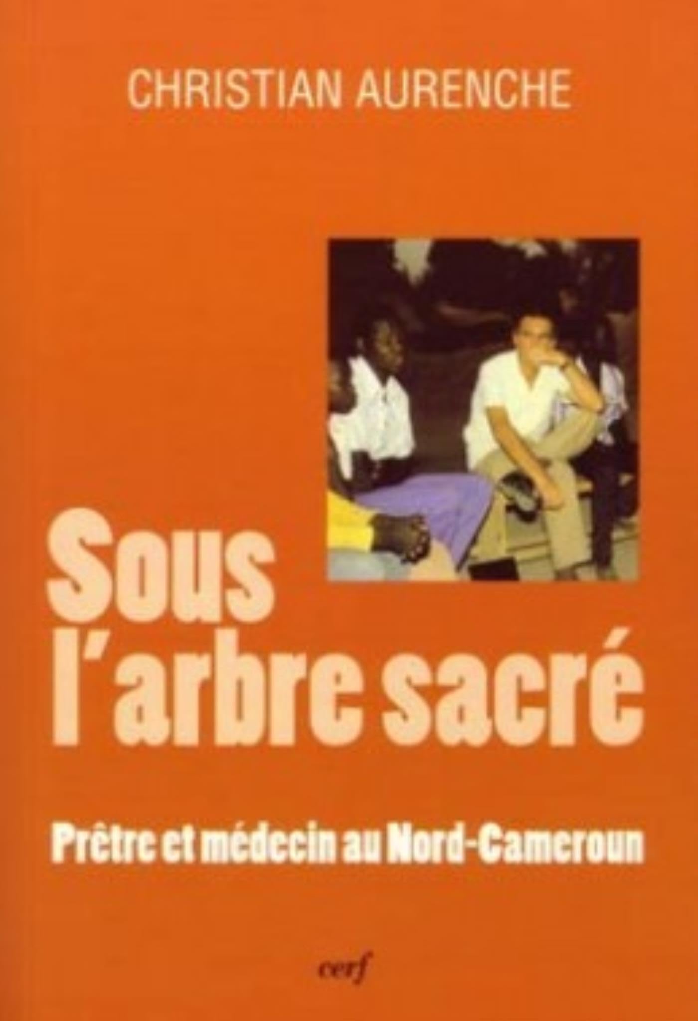 SOUS L'ARBRE SACRÉ: Prêtre et médecin au Nord-Cameroun Religion & Esotericism