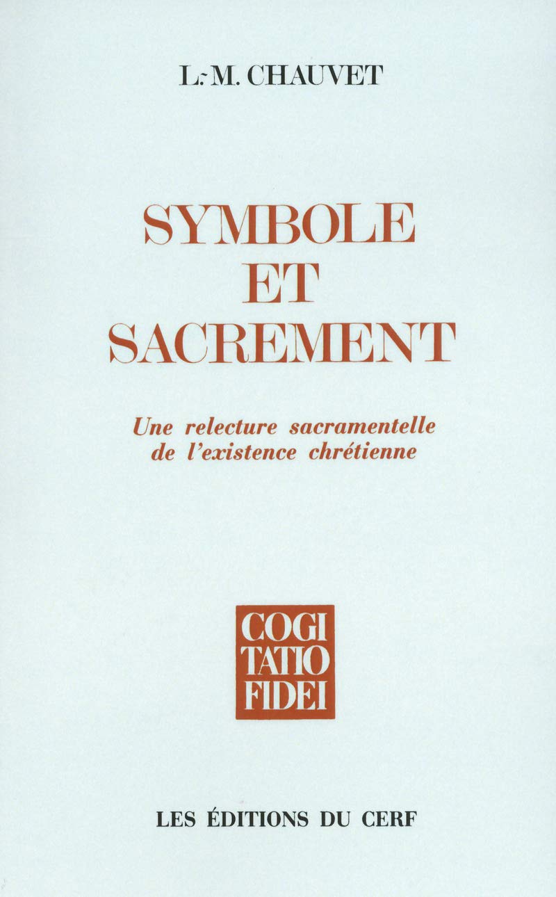 SYMBOLE ET SACREMENT: Un relecture sacramentelle de l'existence chrétienne Religion & Esotericism