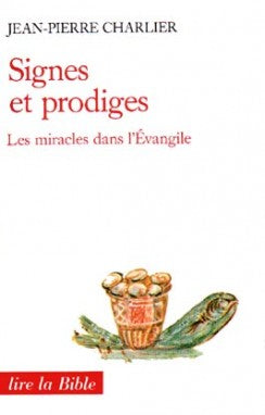 Signes et prodiges : les miracles dans l'Evangile Religion & Esotericism