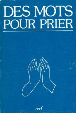 Des Mots pour prier : prières des grands orants book