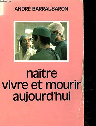 NAITRE, VIVRE ET MOURIR AUJOURD'HUI book
