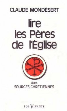Pour lire les Pères de l'Eglise : dans la collection Sources chrétiennes Books