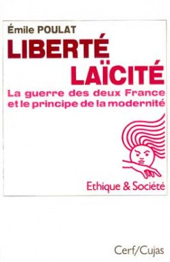 Liberté, laïcité : la guerre des deux France et le principe de la modernité Philosophy