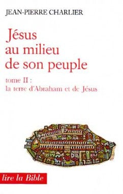 Jésus au milieu de son peuple. Vol. 2. La Terre d'Abraham et de Jésus Religion & Esotericism