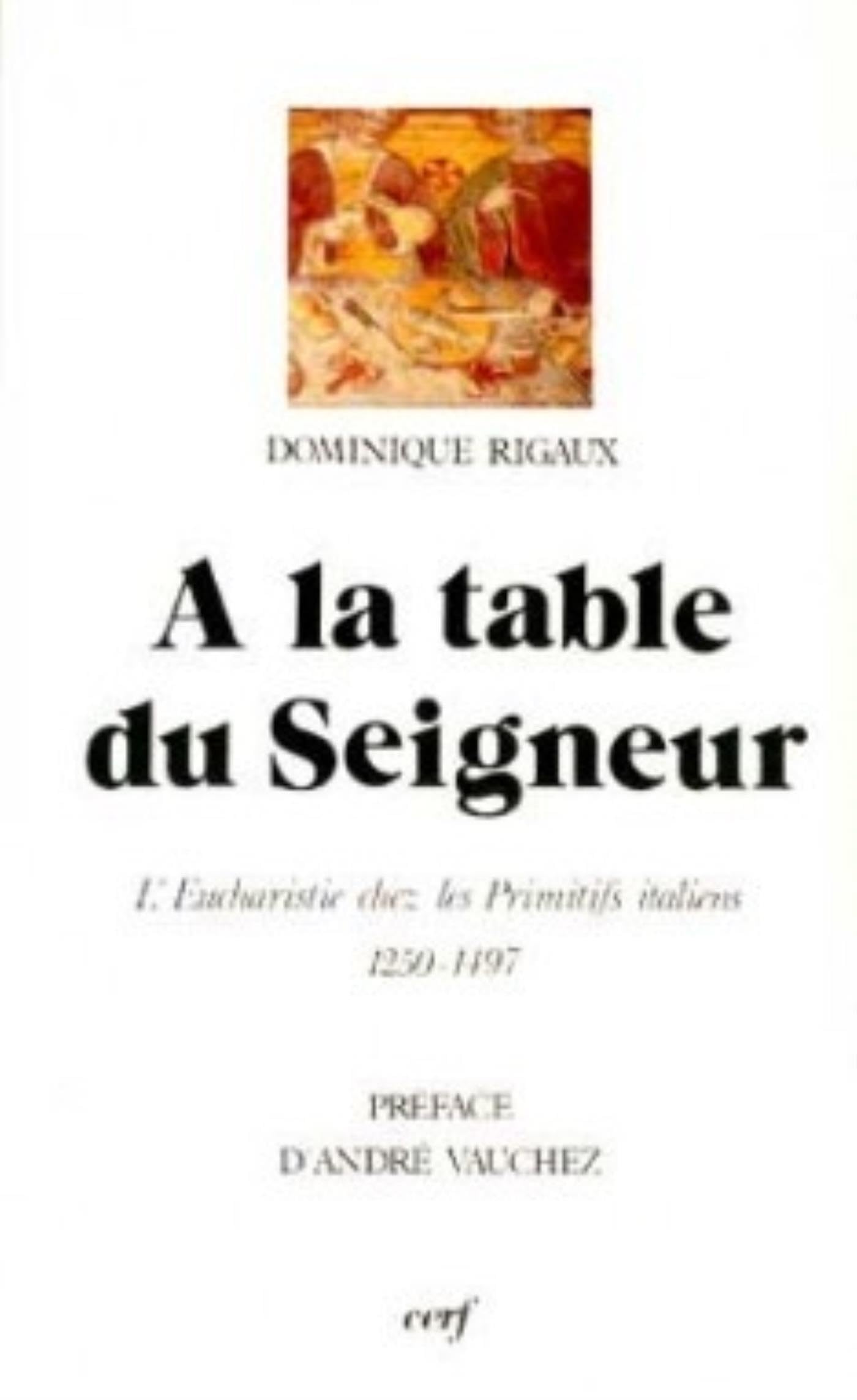 À la table du seigneur: L'Eucharistie chez les primitifs italiens, 1250-1497 Philosophy
